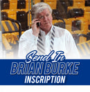 (Pre-Order/Send-In) Brian Burke Inscription Ticket - Inscription Other Than HOF 26