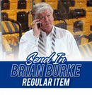 (Send-In) Brian Burke Regular Item - HOF 26 Inscription Included